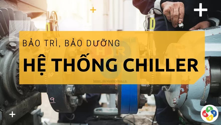 Dịch vụ Bảo trì Hệ thống Chiller - HRT