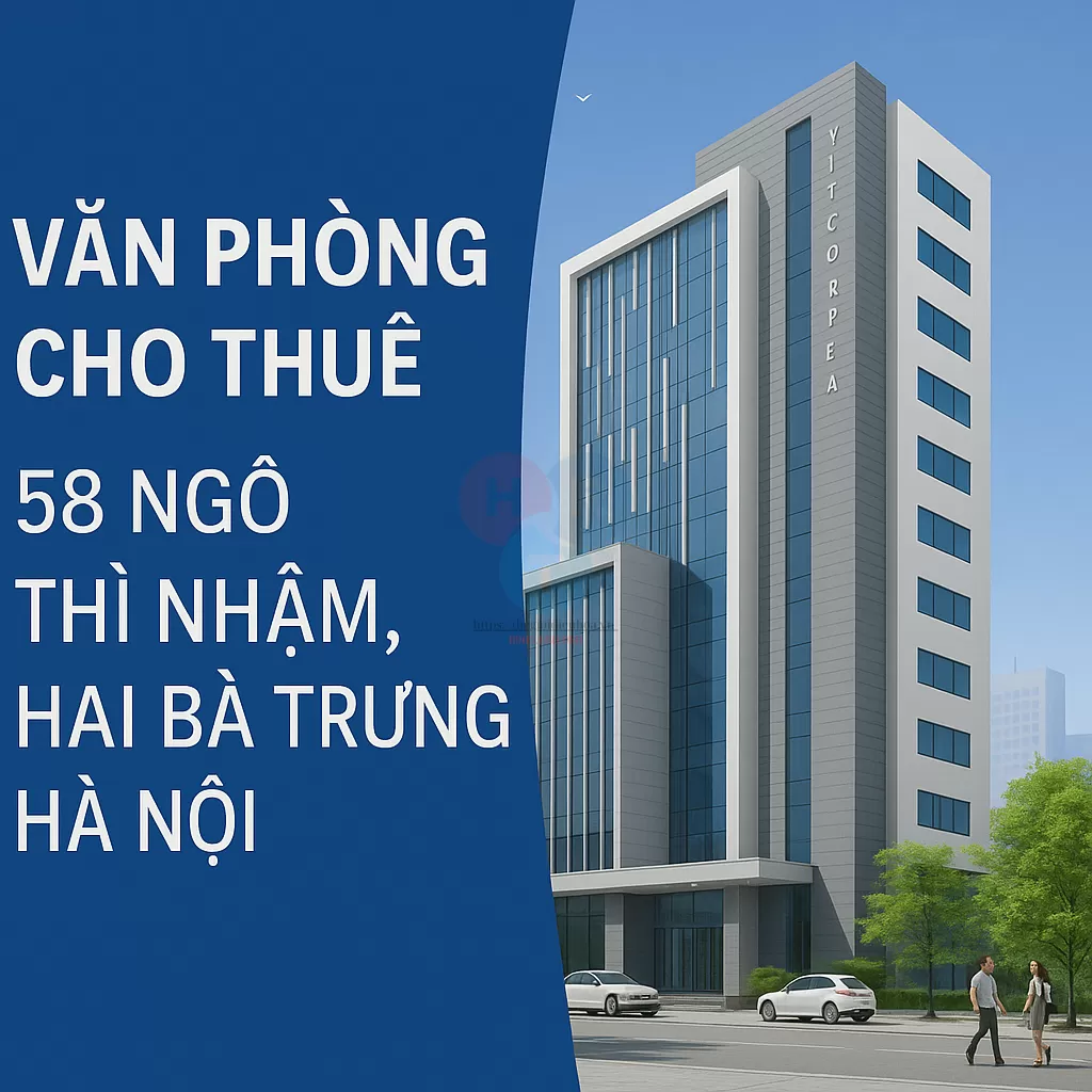 VĂN PHÒNG CHO THUÊ 58 NGÔ THÌ NHẬM, HAI BÀ TRƯNG, HÀ NỘI