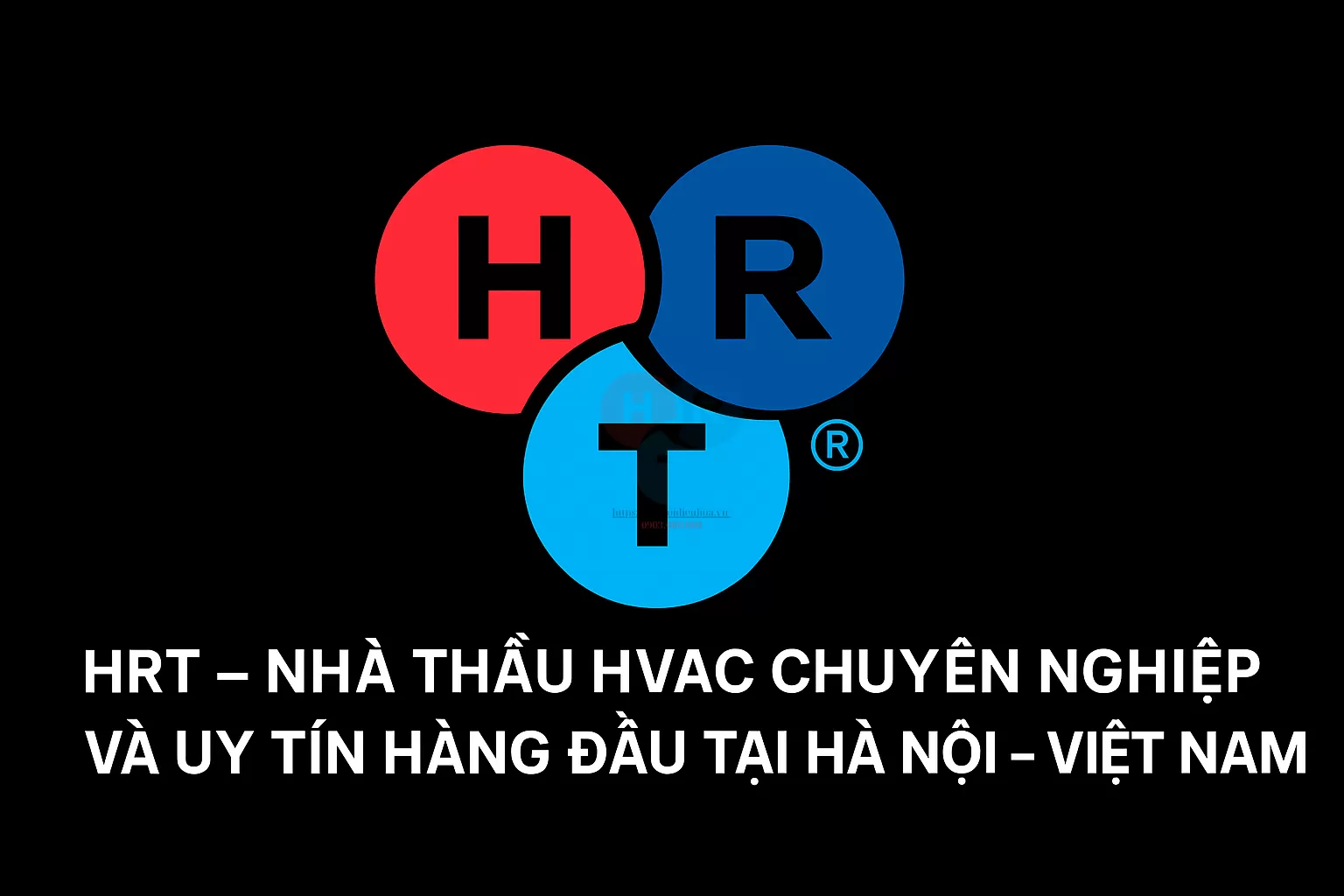 HRT – Nhà Thầu HVAC Chuyên Nghiệp và Uy Tín Hàng Đầu tại Hà Nội – Việt Nam