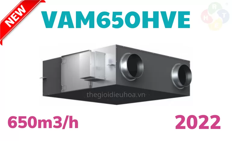 ? VAM650HVE – KHÍ TƯƠI MẠNH MẼ CHO VĂN PHÒNG & CÔNG TRÌNH QUY MÔ LỚN