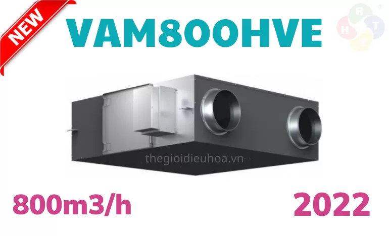? VAM800HVE – KHÍ TƯƠI CÔNG SUẤT LỚN CHO KHÔNG GIAN ĐÔNG NGƯỜI