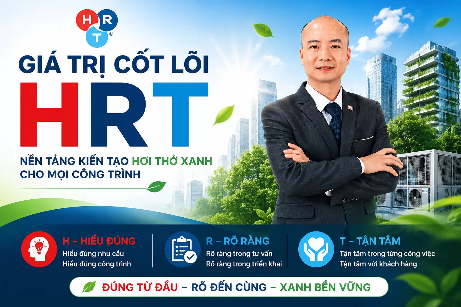 GIÁ TRỊ CỐT LÕI HRT – NỀN TẢNG KIẾN TẠO HƠI THỞ XANH CHO MỌI CÔNG TRÌNH