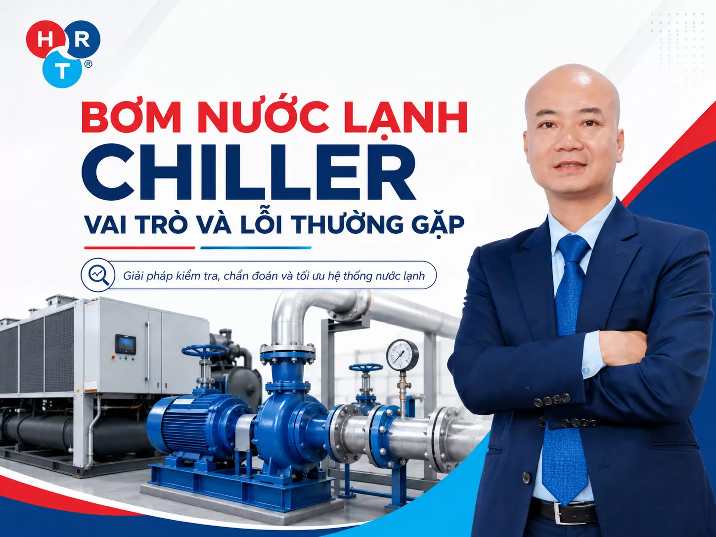 Bơm Nước Lạnh Chiller Là Gì? Vai Trò, Nguyên Lý Và Các Lỗi Thường Gặp