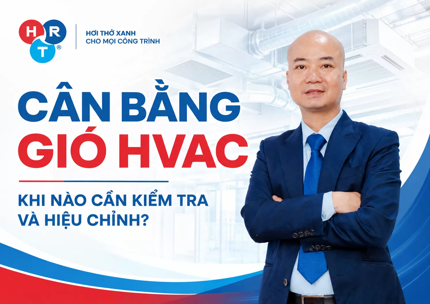 Cân Bằng Gió HVAC: Khi Nào Cần Kiểm Tra Và Hiệu Chỉnh?