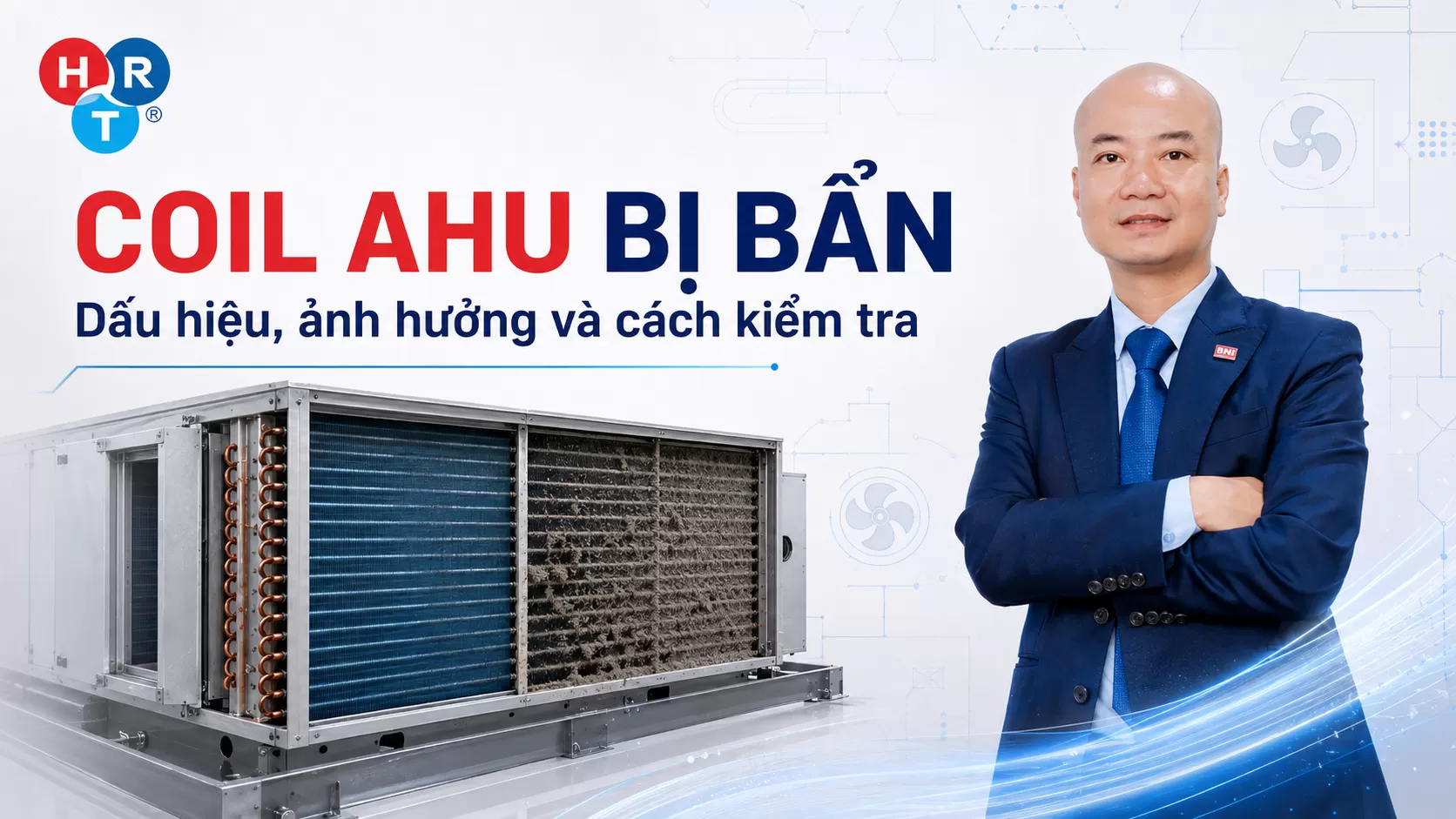 Coil AHU Bị Bẩn: Dấu Hiệu, Ảnh Hưởng Và Cách Xử Lý
